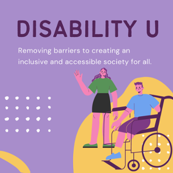 Light purple background with two people, one standing and waving, one seated in a wheelchair and text reading Disability U - Removing barriers to creating an inclusive and accessible society for all